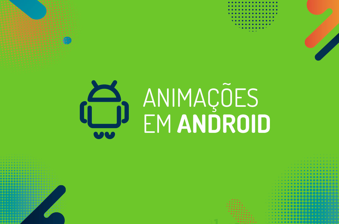 5ebafb2f7480b91b89aff226_Animacoes-em-Android