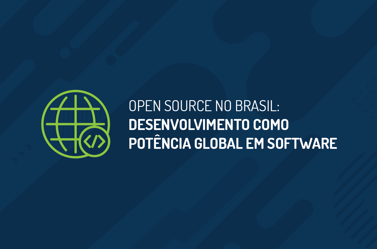 Open Source: Desenvolvimento de Software do Brasil pro Mundo