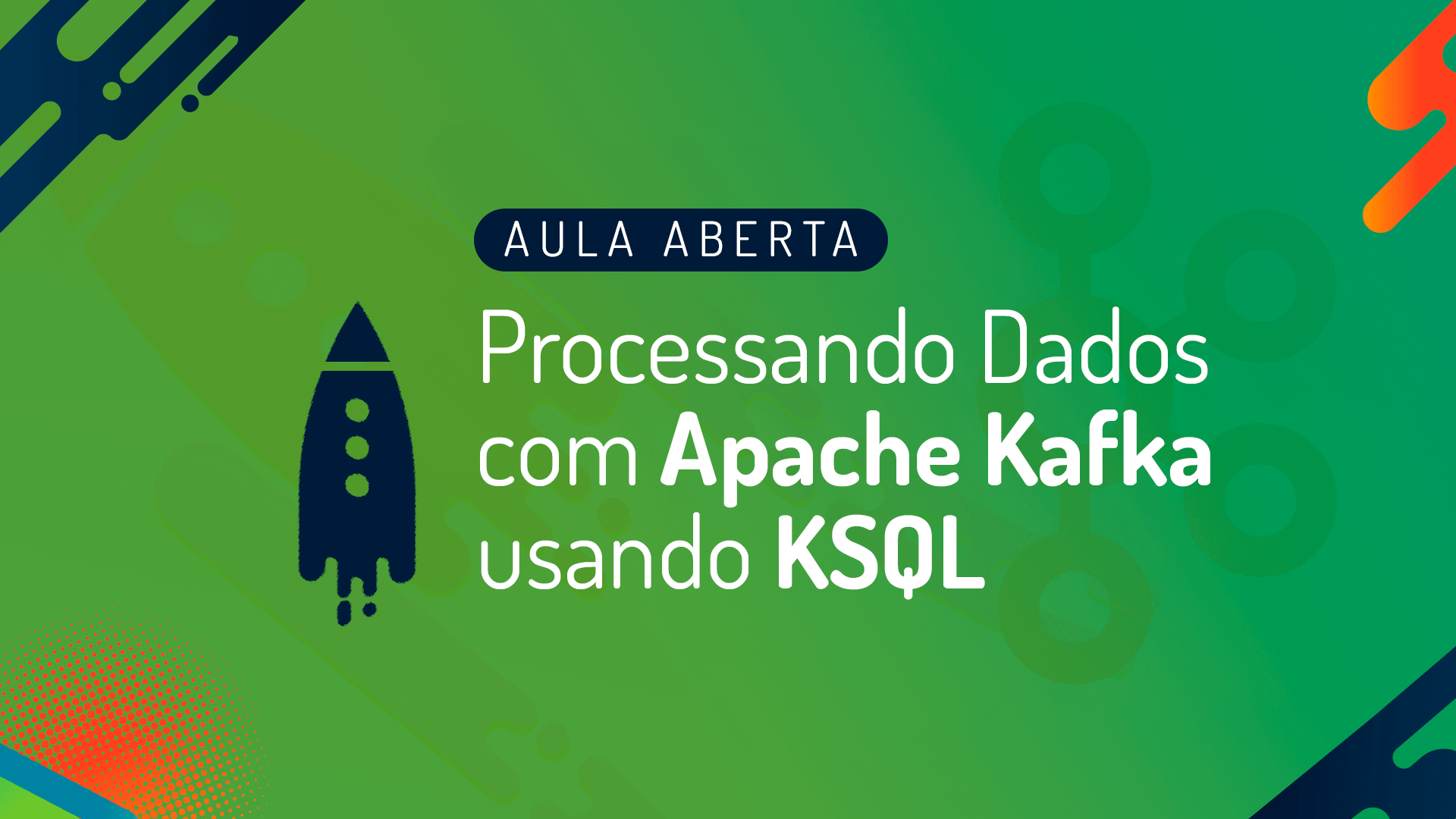 Webinar: Como processar dados com Apache Kafka usando KSQL