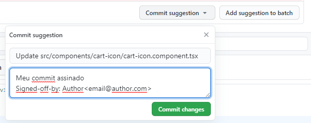 Imagem de uma tela do GitHub em que aparece uma caixa aberta com título "Commit Suggestion", ou Sugestão de Commit. Nele, está escrito "Meu Commit Assinado Signed-off-by: Author <email@dominio.com.br>"