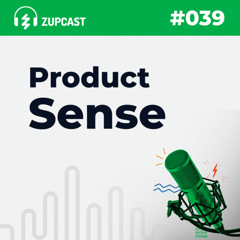 Capa do Zupcast sobre “Product Sense”, onde temos a logo do ZupCast, seu título e o número do episódio.
