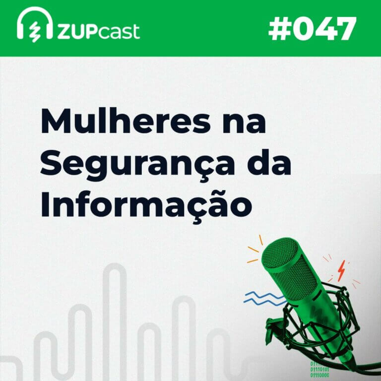 Capa do ZupCast sobre “Mulheres na Segurança da Informação”, onde temos a logo do ZupCast, seu título e o número do episódio.