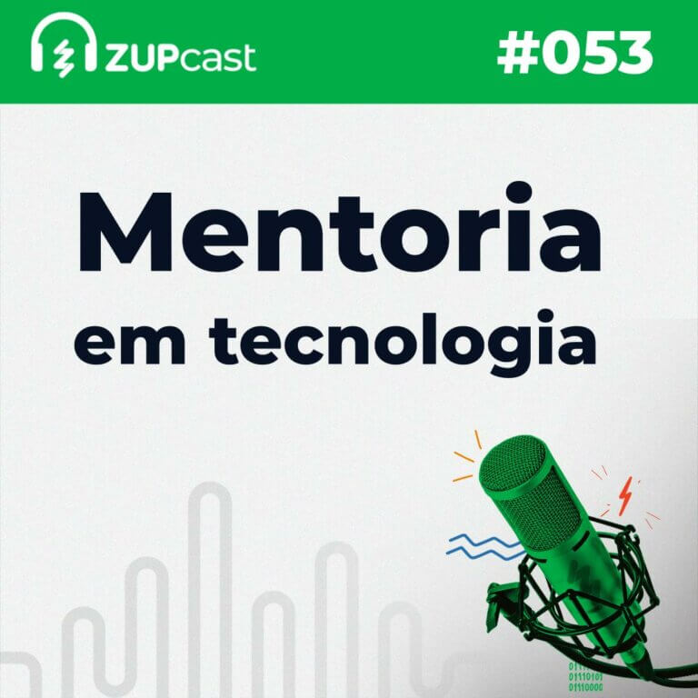 Capa do ZupCast sobre “Mentoria em tecnologia”, onde temos a logo do ZupCast, seu título e o número do episódio.