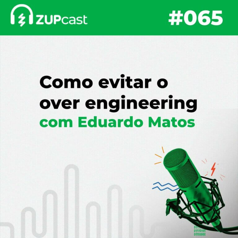 Capa do Zupcast sobre “Como evitar o overengineering com Eduardo Matos” onde temos a logo do ZupCast, seu título e o número do episódio.