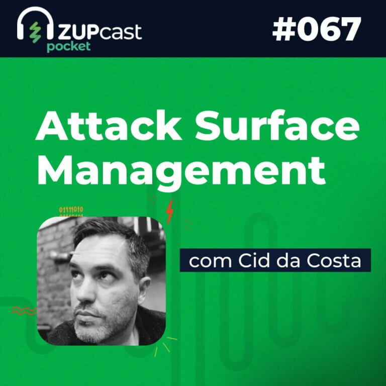 Capa do Zupcast sobre “Attack Surface Management (ASM) com Cid da Costa” onde temos a logo do ZupCast, seu título e o número do episódio.